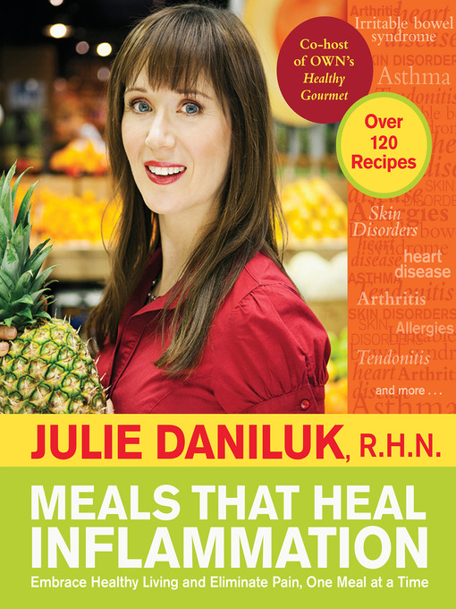 Title details for Meals That Heal Inflammation by Julie Daniluk, RHN - Available